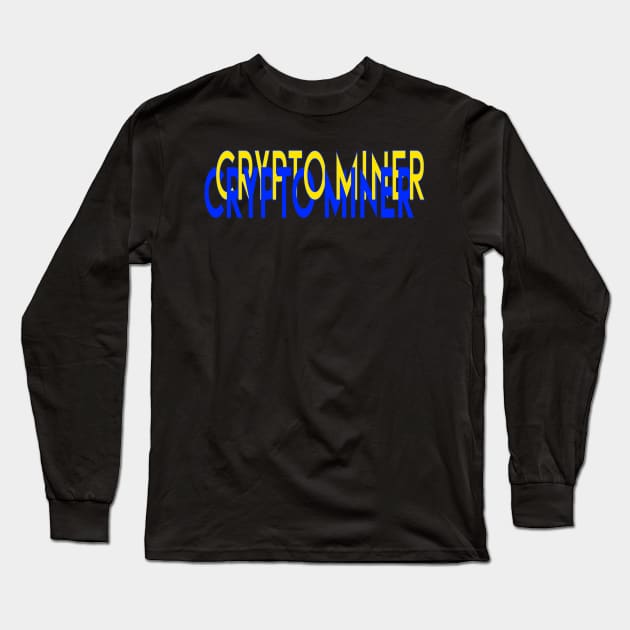 Crypto Miner Long Sleeve T-Shirt by My Tee Style